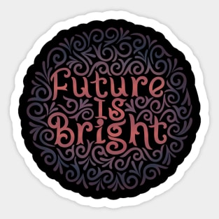 future is brightt Sticker